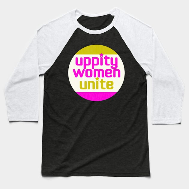 Uppity Women Unite! Baseball T-Shirt by Xanaduriffic